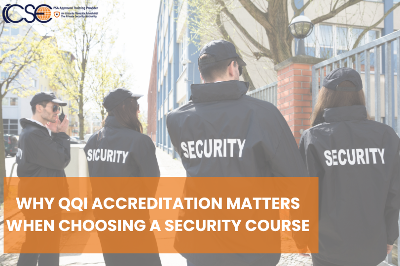 Why QQI Accreditation Matters When Choosing a Security Course Why QQI Accreditation Matters When Choosing a Security Course